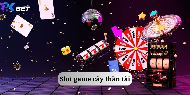 slot game cây thần tài pkbet