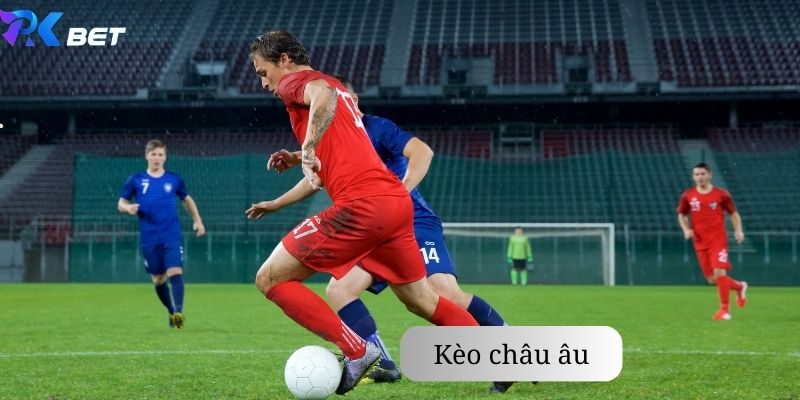 Cách đánh kèo châu âu luôn thắng pkbet