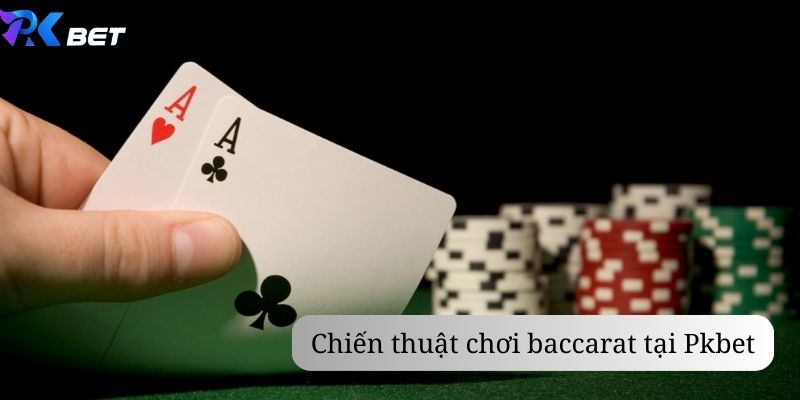 Chiến thuật chơi baccarat cho người chơi mới